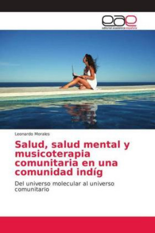 Kniha Salud, salud mental y musicoterapia comunitaria en una comunidad indig Leonardo Morales