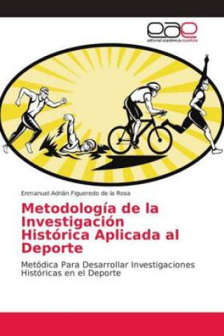 Kniha Metodologia de la Investigacion Historica Aplicada al Deporte Enmanuel Adrián Figueredo de la Rosa