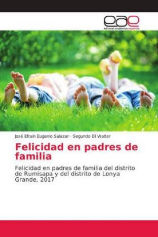 Könyv Felicidad en padres de familia José Efraín Eugenio Salazar