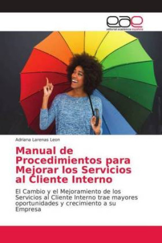 Könyv Manual de Procedimientos para Mejorar los Servicios al Cliente Interno Adriana Larenas Leon