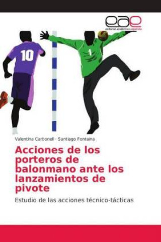 Buch Acciones de los porteros de balonmano ante los lanzamientos de pivote Valentina Carbonell