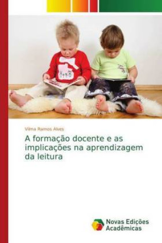 Kniha formacao docente e as implicacoes na aprendizagem da leitura Vilma Ramos Alves