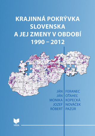 Книга Krajinná pokrývka Slovenska a jej zmeny v období 1990 - 2012 kolektív autorov