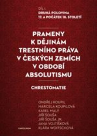 Könyv Prameny k dějinám trestního práva v českých zemích v období absolutismu kolektiv autorů