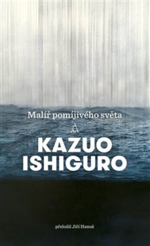 Kniha Malíř pomíjivého světa Kazuo Ishiguro