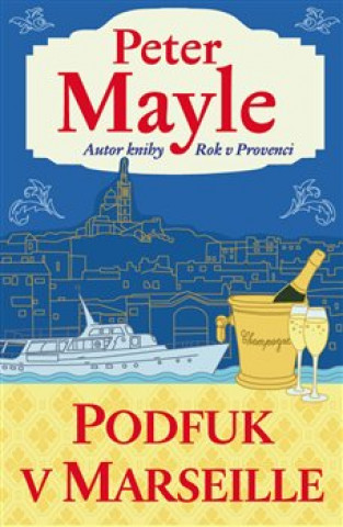Kniha Podfuk v Marseille Peter Mayle