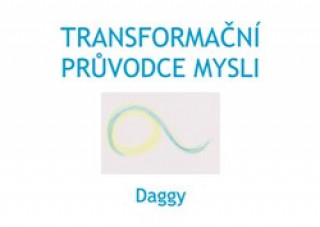 Carte Transformační průvodce mysli Dagmar Daggy  Dévi