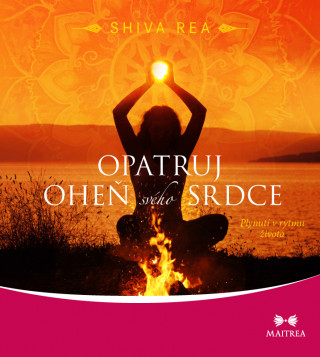 Kniha Opatruj oheň svého srdce Shiva Rea
