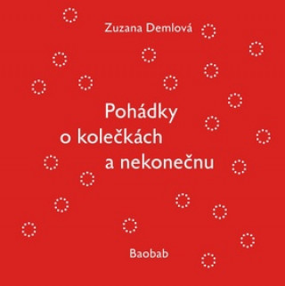 Kniha Pohádky o kolečkách a nekonečnu Zuzana Demlová