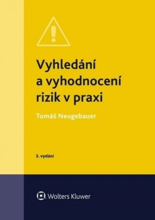 Kniha Vyhledání a vyhodnocení rizik v praxi - 3. vydání Tomáš Neugebauer