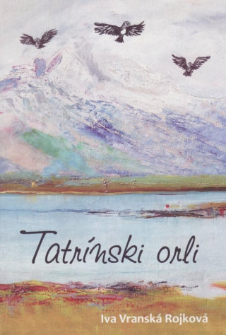 Könyv Tatrínski orli Iva Vranská Rojková