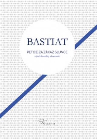 Kniha Petice za zákaz slunce Frederic Bastiat