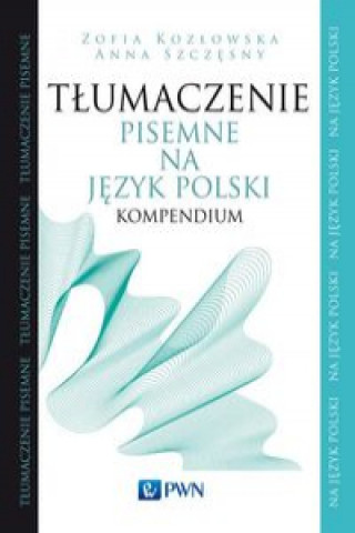 Kniha Tłumaczenie pisemne na język polski Kompendium Kozłowska Zofia