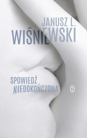 Kniha Spowiedź niedokończona Wiśniewski Janusz Leon