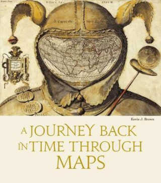 Carte Journey Back in Time Through Maps (New Edition) Kevin J Brown