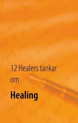Carte 12 Healers tankar om Healing Johan Bang