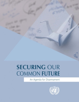 Kniha Securing our common future United Nations Office of Disarmament Affairs