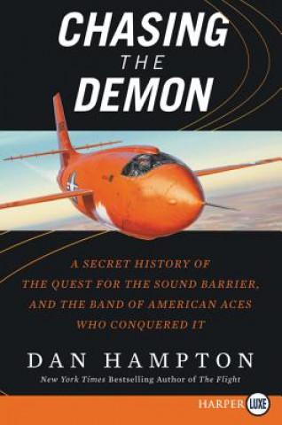 Kniha Chasing the Demon: A Secret History of the Quest for the Sound Barrier, and the Band of American Aces Who Conquered It Dan Hampton