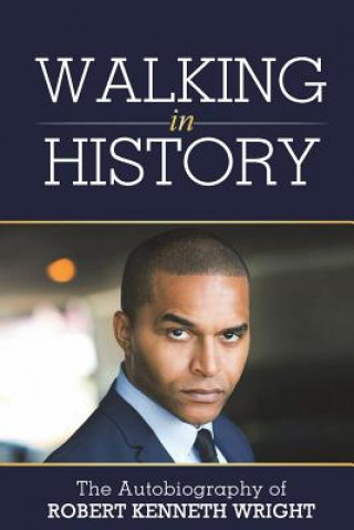 Carte Walking in History: An Autobiography Robert Kenneth Wright