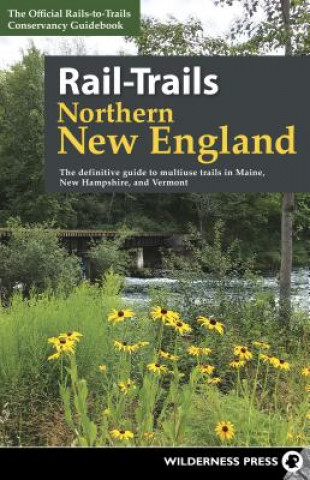 Könyv Rail-Trails Northern New England Rails-To-Trails Conservancy