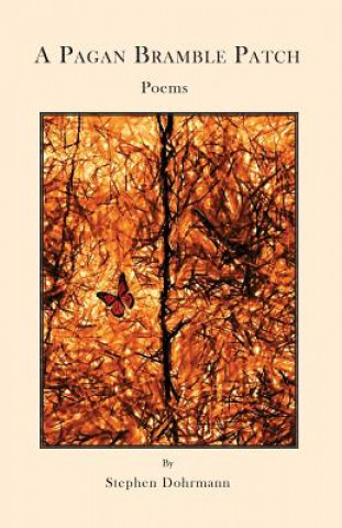 Book A Pagan Bramble Patch: Poems Stephen Dohrmann
