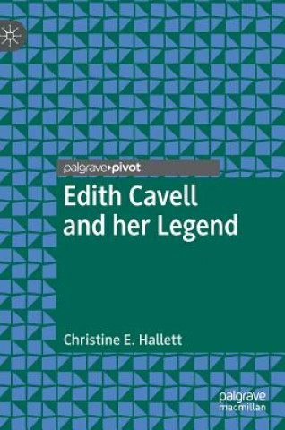 Book Edith Cavell and her Legend Christine E. Hallett