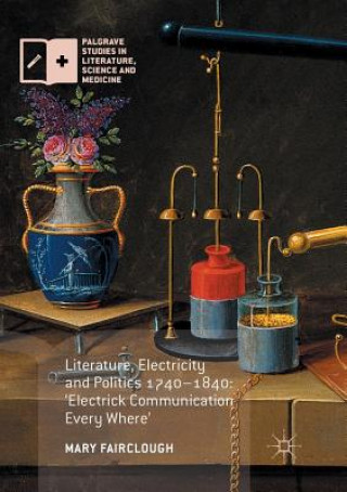 Buch Literature, Electricity and Politics 1740-1840 Mary Fairclough