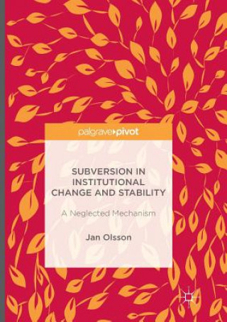 Knjiga Subversion in Institutional Change and Stability Jan Olsson