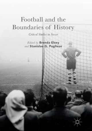 Kniha Football and the Boundaries of History Brenda Elsey