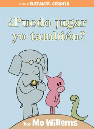 Carte Puedo jugar yo tambien? (An Elephant & Piggie Book, Spanish Edition) Mo Willems