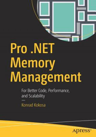 Könyv Pro .NET Memory Management Konrad Kokosa