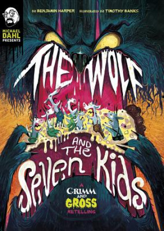 Kniha The Wolf and the Seven Kids: A Grimm and Gross Retelling Benjamin Harper