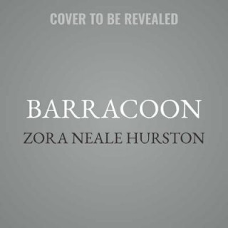 Аудио Barracoon: The Story of the Last Black Cargo Zora Neale Hurston