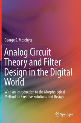 Książka Analog Circuit Theory and Filter Design in the Digital World George S. Moschytz