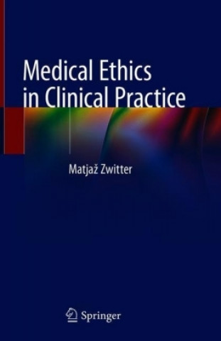 Kniha Medical Ethics in Clinical Practice Matjaz Zwitter