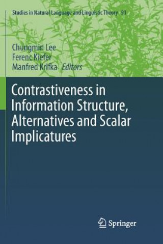 Könyv Contrastiveness in Information Structure, Alternatives and Scalar Implicatures Ferenc Kiefer
