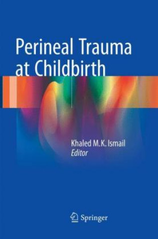 Книга Perineal Trauma at Childbirth Khaled M. K. Ismail