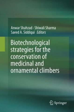 Könyv Biotechnological strategies for the conservation of medicinal and ornamental climbers Anwar Shahzad