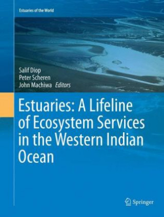 Kniha Estuaries: A Lifeline of Ecosystem Services in the Western Indian Ocean Salif Diop