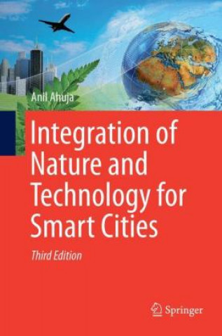 Kniha Integration of Nature and Technology for Smart Cities Anil Ahuja