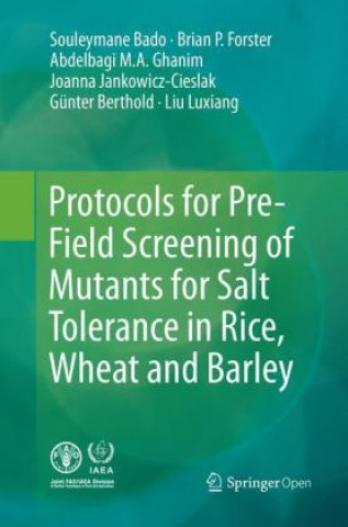 Könyv Protocols for Pre-Field Screening of Mutants for Salt Tolerance in Rice, Wheat and Barley Souleymane Bado