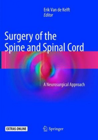 Carte Surgery of the Spine and Spinal Cord Erik van de Kelft