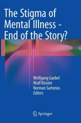 Book Stigma of Mental Illness - End of the Story? Wolfgang Gaebel