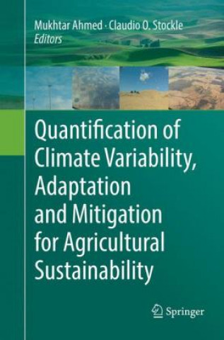 Książka Quantification of Climate Variability, Adaptation and Mitigation for Agricultural Sustainability Mukhtar Ahmed