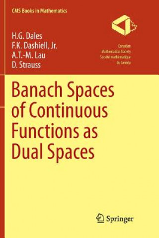 Książka Banach Spaces of Continuous Functions as Dual Spaces H. G. Dales