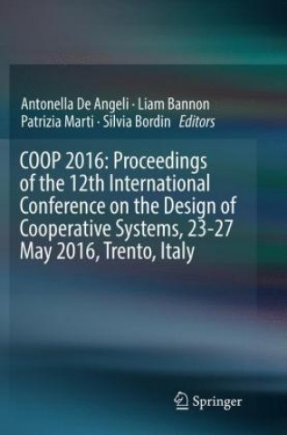 Libro COOP 2016: Proceedings of the 12th International Conference on the Design of Cooperative Systems, 23-27 May 2016, Trento, Italy Antonella De Angeli