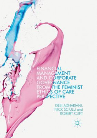 Kniha Financial Management and Corporate Governance from the Feminist Ethics of Care Perspective Desi Adhariani