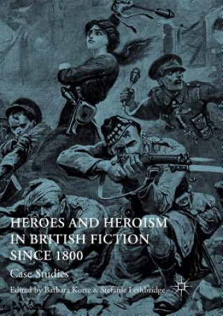 Książka Heroes and Heroism in British Fiction Since 1800 Barbara Korte