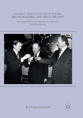 Kniha Global Visions of Olof Palme, Bruno Kreisky and Willy Brandt B. Vivekanandan