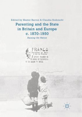 Książka Parenting and the State in Britain and Europe, c. 1870-1950 Hester Barron